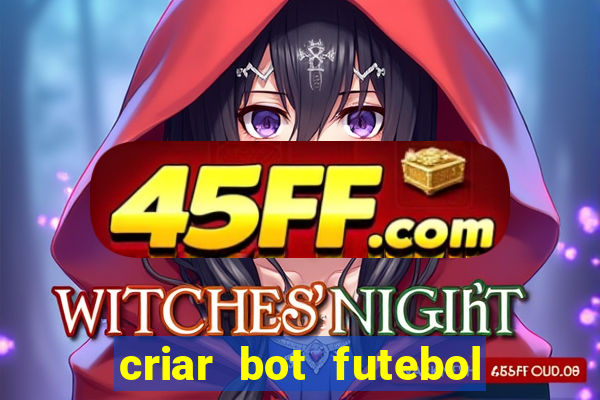 criar bot futebol virtual bet365